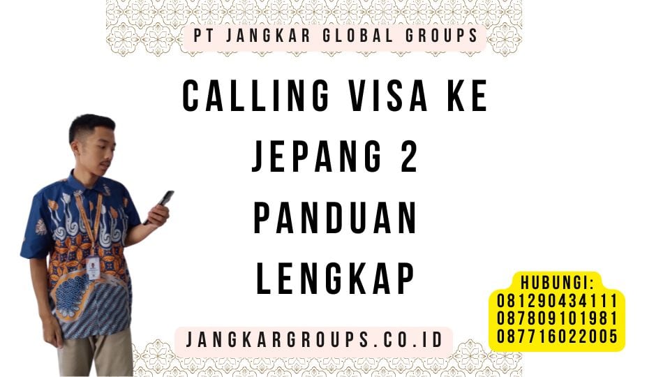 Calling Visa Ke Jepang 2 Panduan Lengkap