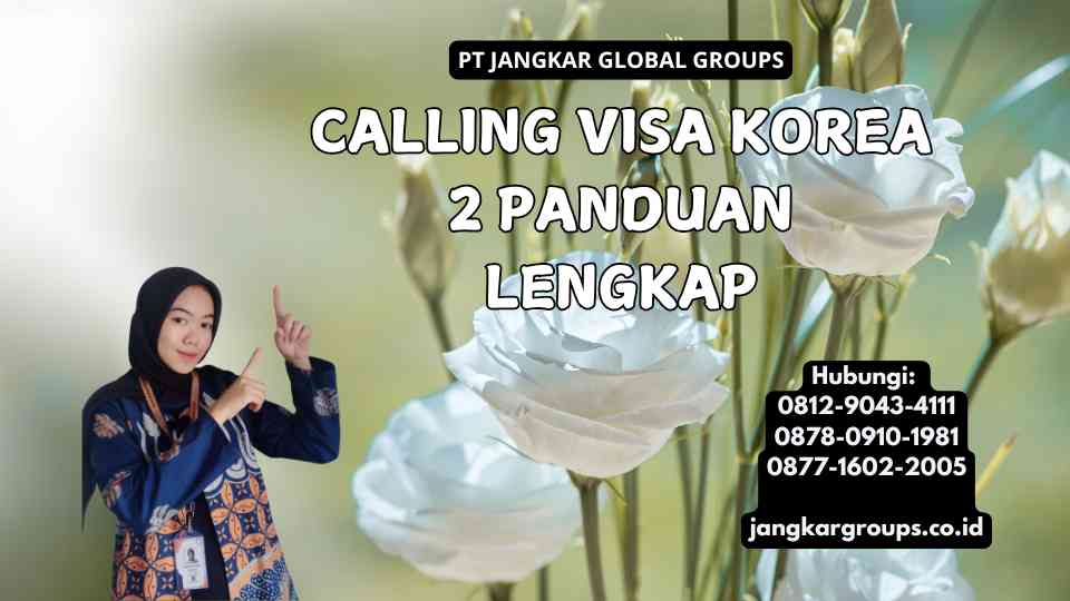 Calling Visa Korea 2 Panduan Lengkap