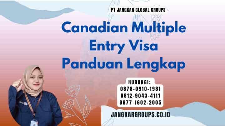 Canadian Multiple Entry Visa Panduan Lengkap