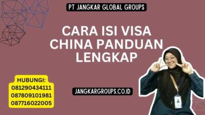 Cara Isi Visa China Panduan Lengkap