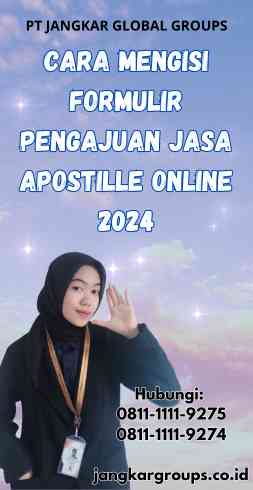 Cara Mengisi Formulir Pengajuan Jasa Apostille Online 2024