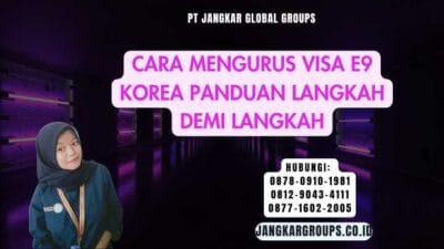 Cara Mengurus Visa E9 Korea Panduan Langkah Demi Langkah