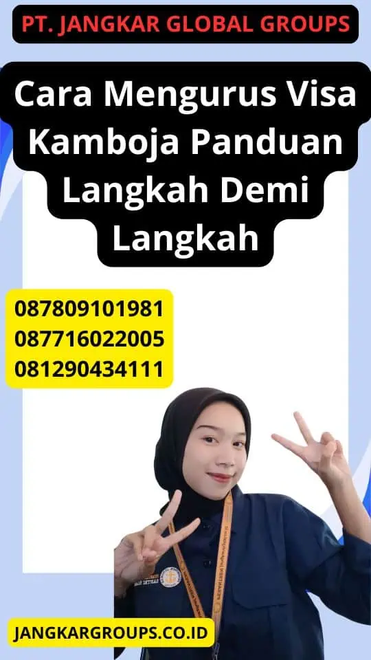 Cara Mengurus Visa Kamboja Panduan Langkah Demi Langkah