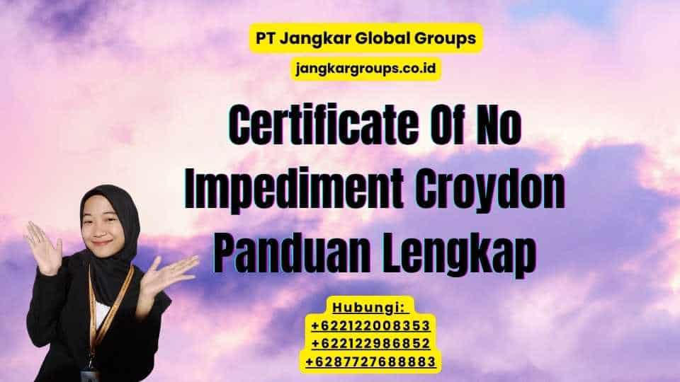 Certificate Of No Impediment Croydon Panduan Lengkap