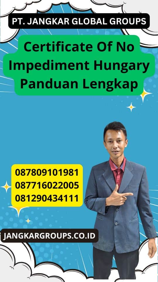 Certificate Of No Impediment Hungary Panduan Lengkap