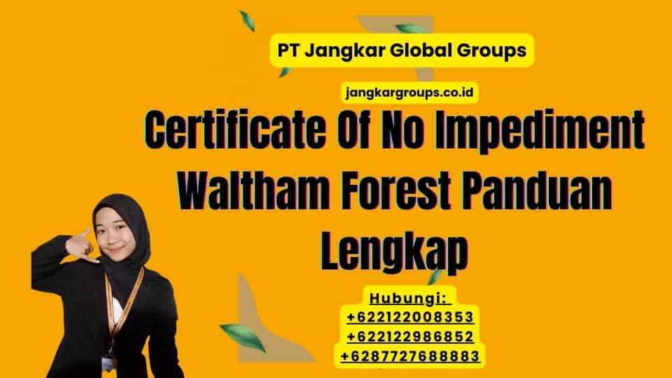 Certificate Of No Impediment Waltham Forest Panduan Lengkap