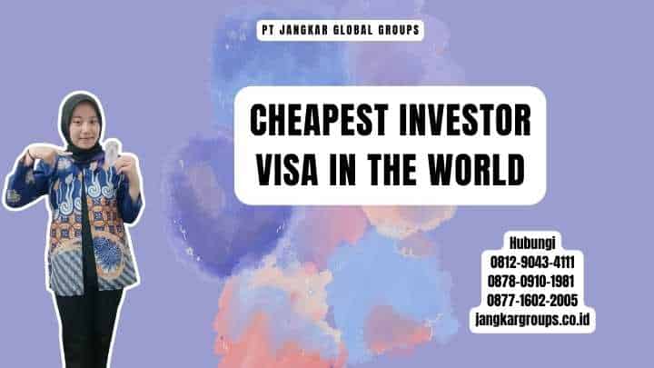 Cheapest Investor Visa In The World