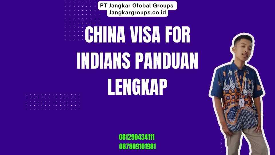 China Visa For Indians Panduan Lengkap
