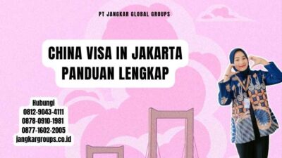 China Visa In Jakarta Panduan Lengkap