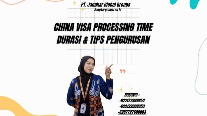 China Visa Processing Time Durasi & Tips Pengurusan