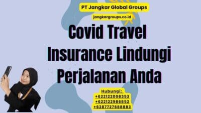 Covid Travel Insurance Lindungi Perjalanan Anda