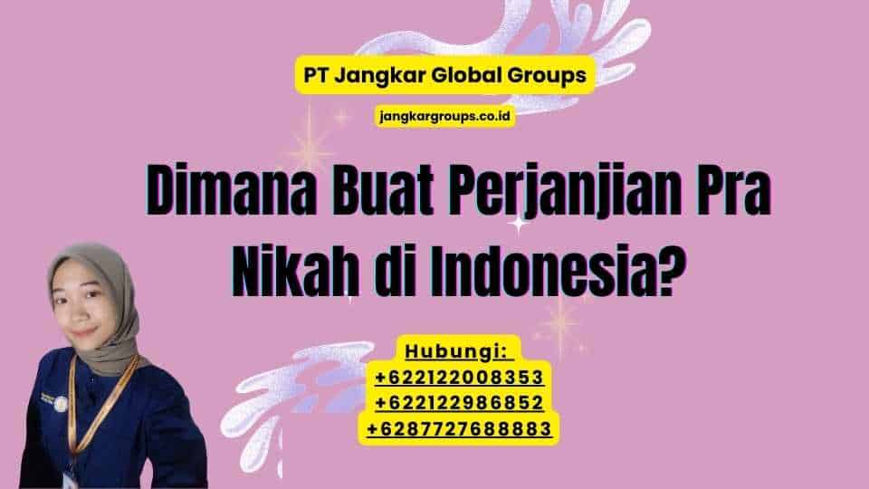 Dimana Buat Perjanjian Pra Nikah di Indonesia?