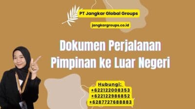 Dokumen Perjalanan Pimpinan ke Luar NegeriDokumen Perjalanan Pimpinan ke Luar Negeri