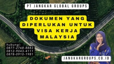 Dokumen Yang Diperlukan Untuk Visa Kerja Malaysia