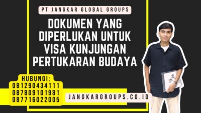 Dokumen Yang Diperlukan Untuk Visa Kunjungan Pertukaran Budaya