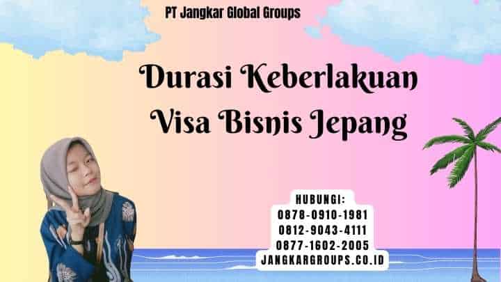 Durasi Keberlakuan Visa Bisnis Jepang