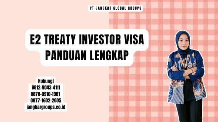 E2 Treaty Investor Visa Panduan Lengkap