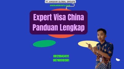 Expert Visa China Panduan Lengkap