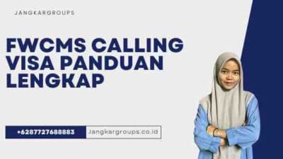 FWCMS Calling Visa Panduan Lengkap