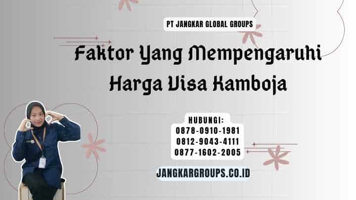 Faktor Yang Mempengaruhi Harga Visa Kamboja