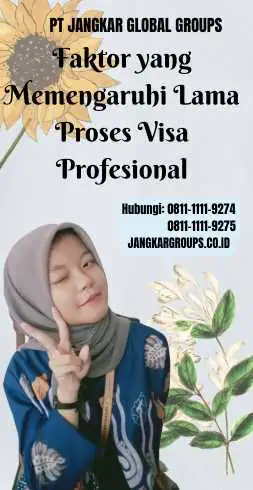 Faktor yang Memengaruhi Lama Proses Visa Profesional