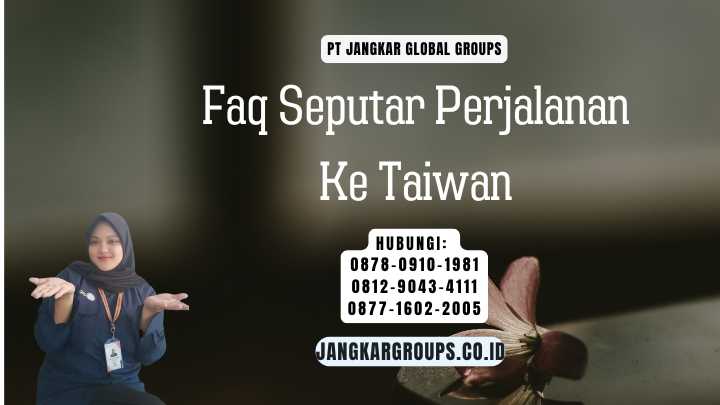 Faq Seputar Perjalanan Ke Taiwan