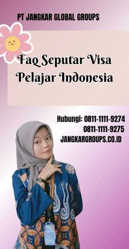 Faq Seputar Visa Pelajar Indonesia