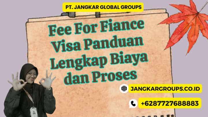 Fee For Fiance Visa Panduan Lengkap Biaya dan Proses