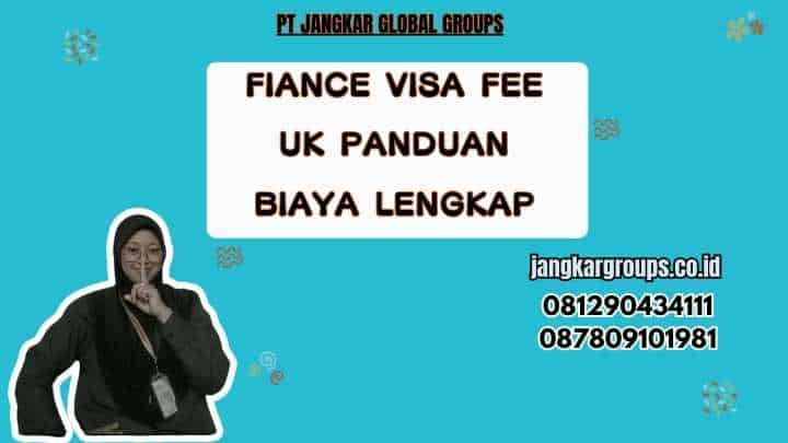 Fiance Visa Fee UK Panduan Biaya Lengkap