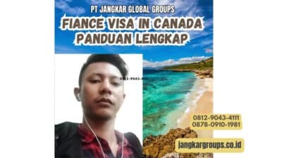 Fiance Visa In Canada Panduan Lengkap