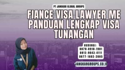 Fiance Visa Lawyer Me Panduan Lengkap Visa Tunangan