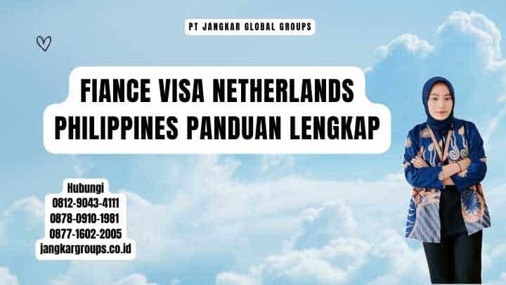 Fiance Visa Netherlands Philippines Panduan Lengkap