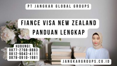 Fiance Visa New Zealand Panduan Lengkap