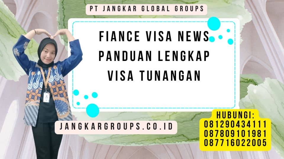 Fiance Visa News Panduan Lengkap Visa Tunangan