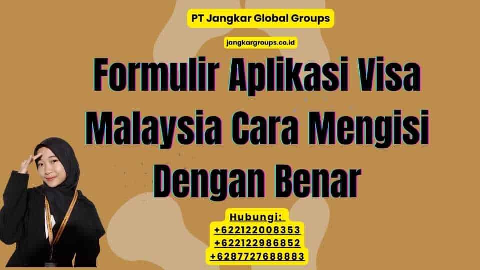 Formulir Aplikasi Visa Malaysia Cara Mengisi Dengan Benar