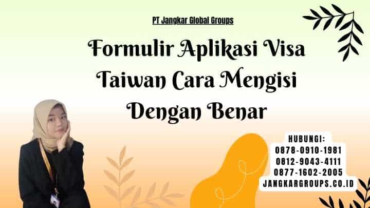 Formulir Aplikasi Visa Taiwan Cara Mengisi Dengan Benar