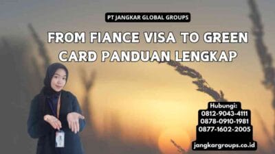 From Fiance Visa To Green Card Panduan Lengkap