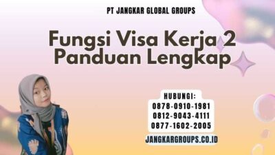 Fungsi Visa Kerja 2 Panduan Lengkap