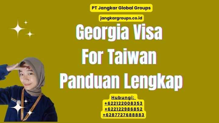 Georgia Visa For Taiwan Panduan Lengkap