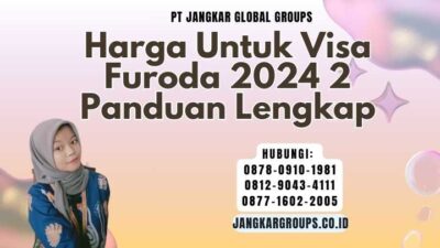 Harga Untuk Visa Furoda 2024 2 Panduan Lengkap