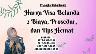 Harga Visa Belanda 2 Biaya, Prosedur, dan Tips Hemat
