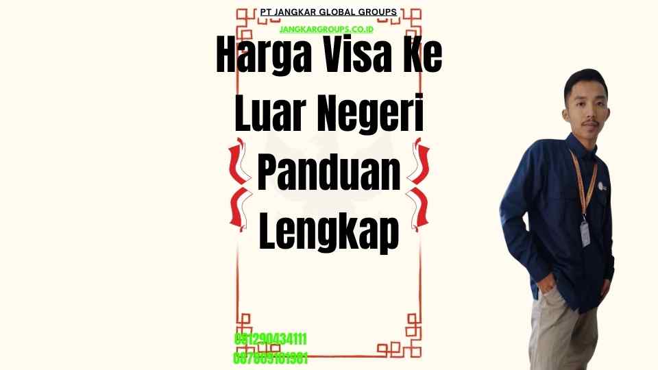 Harga Visa Ke Luar Negeri Panduan Lengkap