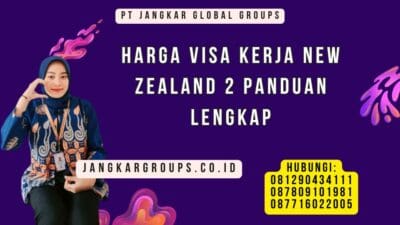 Harga Visa Kerja New Zealand 2 Panduan Lengkap