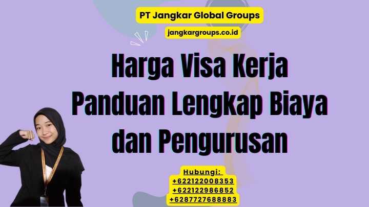 Harga Visa Kerja Panduan Lengkap Biaya dan Pengurusan