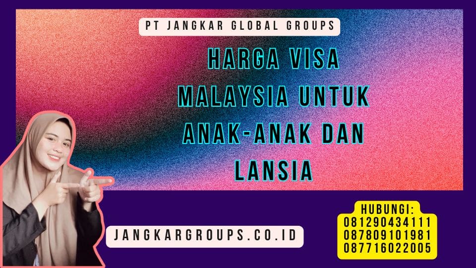 Harga Visa Malaysia Untuk Anak-Anak Dan Lansia