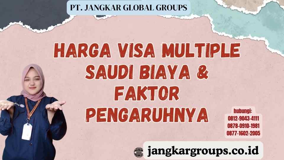 Harga Visa Multiple Saudi Biaya & Faktor Pengaruhnya