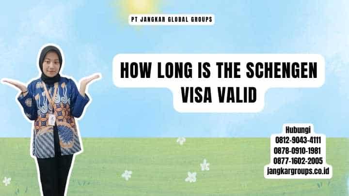 How Long Is The Schengen Visa Valid