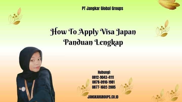 How To Apply Visa Japan Panduan Lengkap