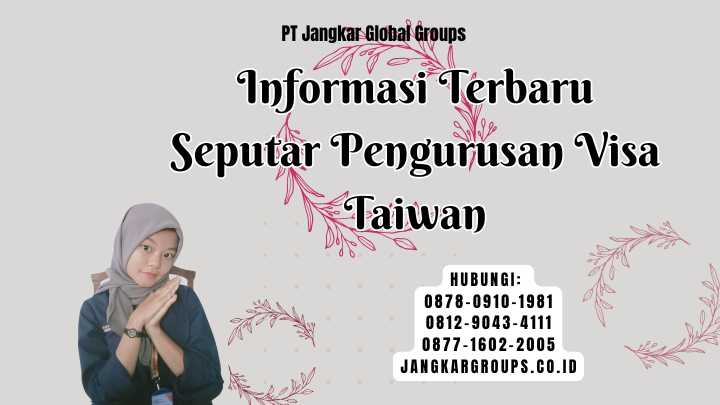 Informasi Terbaru Seputar Pengurusan Visa Taiwan