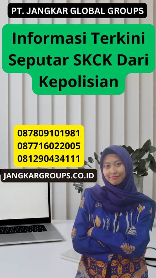 Informasi Terkini Seputar SKCK Dari Kepolisian